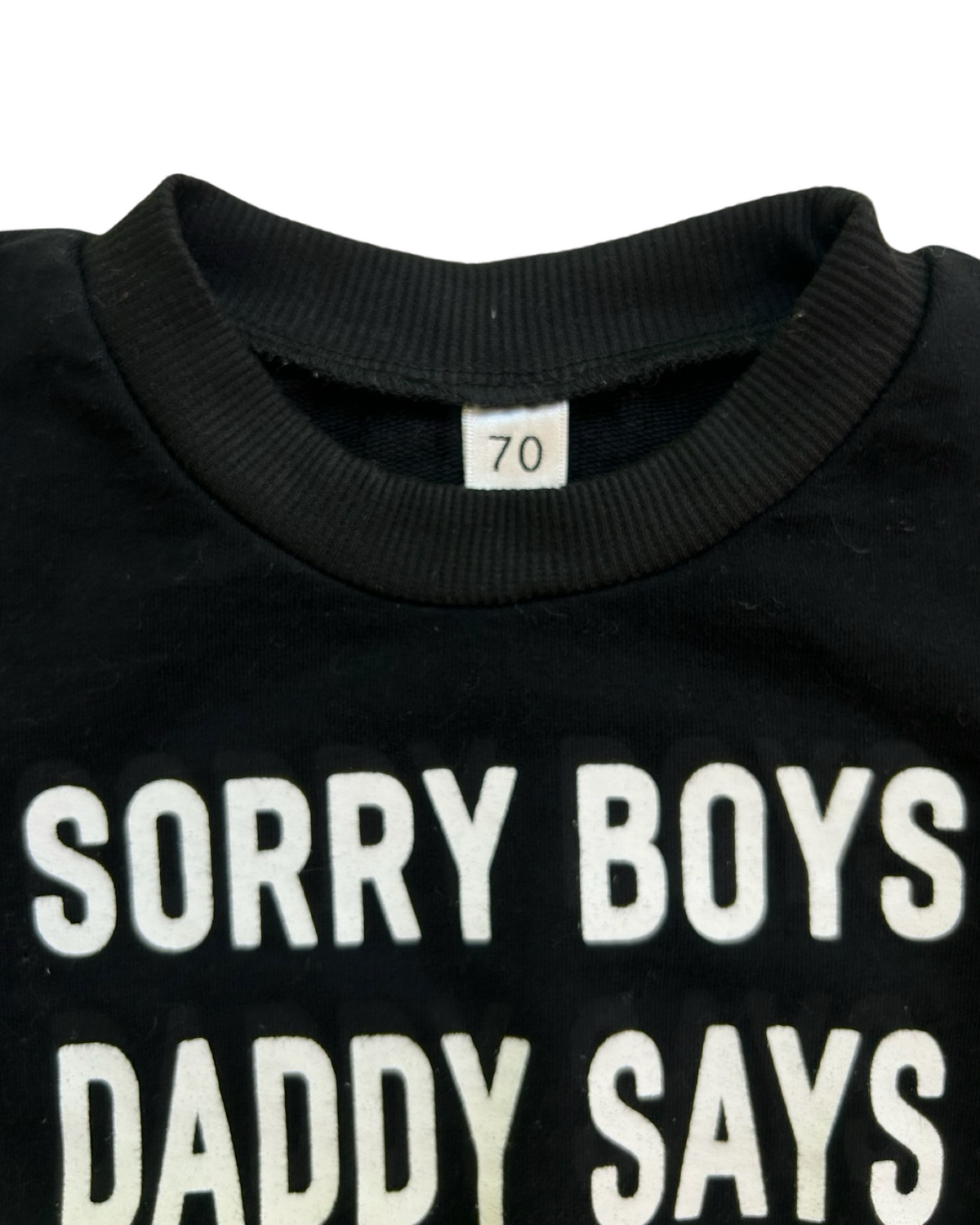 70 (3M-6M) Baby Girls Funny Sweatshirt (SORRY BOYS DADDY SAYS NO DATING) Printed